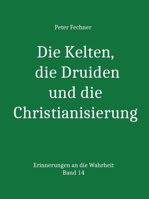 cover image of Die Kelten, die Druiden und die Christianisierung